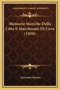 Memorie Storiche Della Citta E Marchesato Di Ceva (1858)