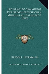 Die Gemalde-Sammlung Des Grossherzoglichen Museums Zu Darmstadt (1885)