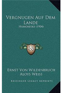 Vergnugen Auf Dem Lande