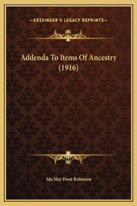 Addenda To Items Of Ancestry (1916)
