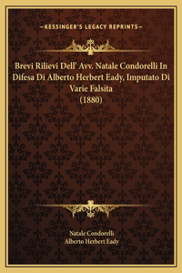Brevi Rilievi Dell' Avv. Natale Condorelli In Difesa Di Alberto Herbert Eady, Imputato Di Varie Falsita (1880)