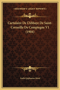 Cartulaire De L'Abbaye De Saint-Corneille De Compiegne V1 (1904)