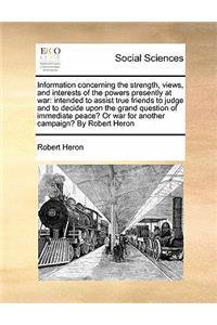 Information concerning the strength, views, and interests of the powers presently at war