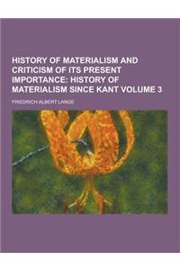 History of Materialism and Criticism of Its Present Importance Volume 3