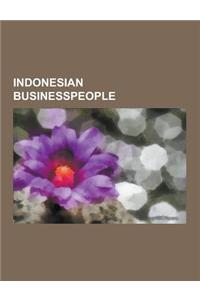 Indonesian Businesspeople: Abdul Latief (Indonesian Businessman), Aburizal Bakrie, Adrian Zecha, Basrizal Koto, Betti Alisjahbana, Bob Hasan, Bon