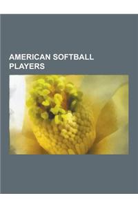 American Softball Players: Helen Stephens, Cat Osterman, Jennie Finch, Alicia Hollowell, Elisabeth Hasselbeck, Nikki Nemitz, Rose Mofford, Monica