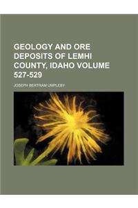 Geology and Ore Deposits of Lemhi County, Idaho Volume 527-529