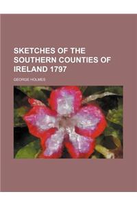 Sketches of the Southern Counties of Ireland 1797