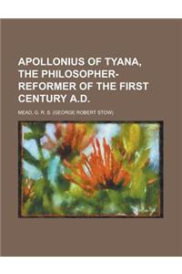 Apollonius of Tyana, the Philosopher-Reformer of the First Century A.D