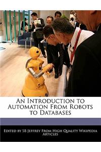 An Introduction to Automation from Robots to Databases