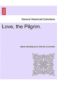 Love, the Pilgrim.