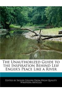 The Unauthorized Guide to the Inspiration Behind Leif Enger's Peace Like a River