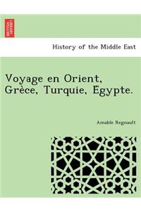 Voyage En Orient, GRE Ce, Turquie, E Gypte.