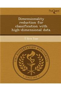 Dimensionality Reduction for Classification with High-Dimensional Data