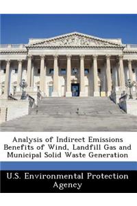 Analysis of Indirect Emissions Benefits of Wind, Landfill Gas and Municipal Solid Waste Generation