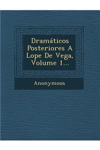 Dramaticos Posteriores a Lope de Vega, Volume 1...