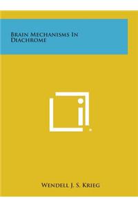 Brain Mechanisms in Diachrome