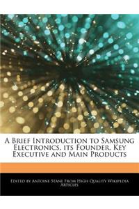 A Brief Introduction to Samsung Electronics, Its Founder, Key Executive and Main Products