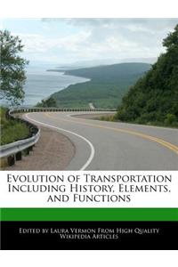 Evolution of Transportation Including History, Elements, and Functions