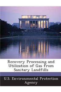 Recovery Processing and Utilization of Gas from Sanitary Landfills