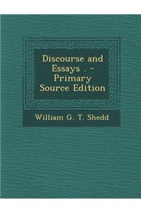 Discourse and Essays . - Primary Source Edition
