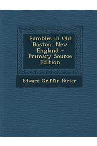 Rambles in Old Boston, New England
