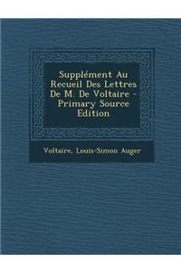 Supplement Au Recueil Des Lettres de M. de Voltaire