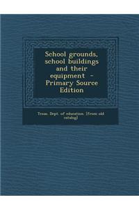 School Grounds, School Buildings and Their Equipment