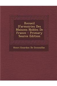 Recueil D'Armoiries Des Maisons Nobles de France (Primary Source)