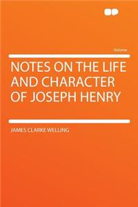 Notes on the Life and Character of Joseph Henry