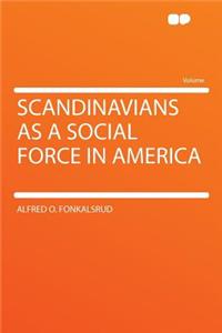 Scandinavians as a Social Force in America