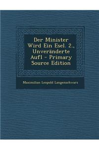 Der Minister Wird Ein Esel. 2., Unveranderte Aufl