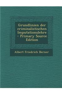 Grundlinien Der Criminalistischen Imputationslehre