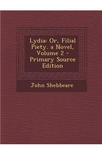 Lydia: Or, Filial Piety. a Novel, Volume 2