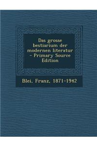 Das Grosse Bestiarium Der Modernen Literatur