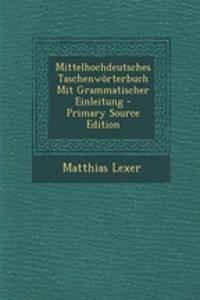 Mittelhochdeutsches Taschenworterbuch Mit Grammatischer Einleitung