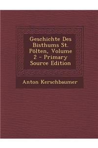 Geschichte Des Bisthums St. Polten, Volume 2 - Primary Source Edition