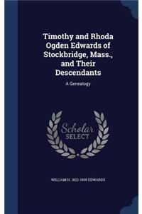 Timothy and Rhoda Ogden Edwards of Stockbridge, Mass., and Their Descendants: A Genealogy