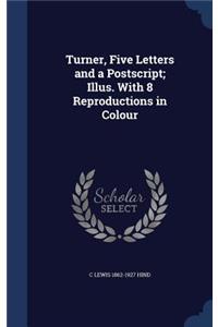 Turner, Five Letters and a PostScript; Illus. with 8 Reproductions in Colour