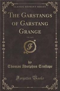 The Garstangs of Garstang Grange, Vol. 1 of 2 (Classic Reprint)