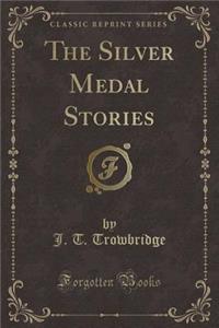 The Silver Medal Stories (Classic Reprint)