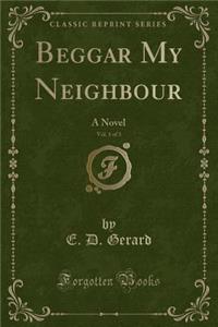 Beggar My Neighbour, Vol. 1 of 3