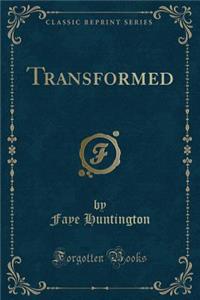 Transformed (Classic Reprint)