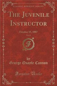 The Juvenile Instructor, Vol. 22: October 15, 1887 (Classic Reprint)