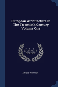 European Architecture In The Twentieth Century Volume One