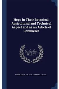 Hops in Their Botanical, Agricultural and Technical Aspect and as an Article of Commerce