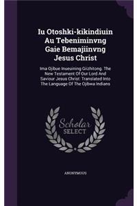 Iu Otoshki-kikindiuin Au Tebeniminvng Gaie Bemajiinvng Jesus Christ