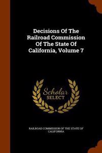 Decisions of the Railroad Commission of the State of California, Volume 7