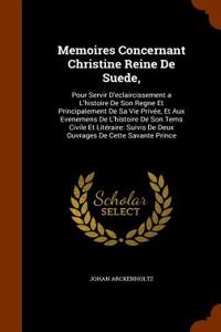 Memoires Concernant Christine Reine de Suede,