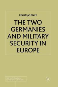 The Two Germanies and Military Security in Europe